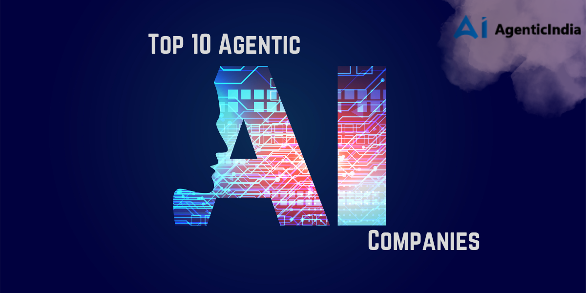 Top 10 Agentic AI Companies in India to Power Your Business in 2026
