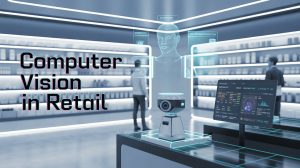 Computer Vision in Retail