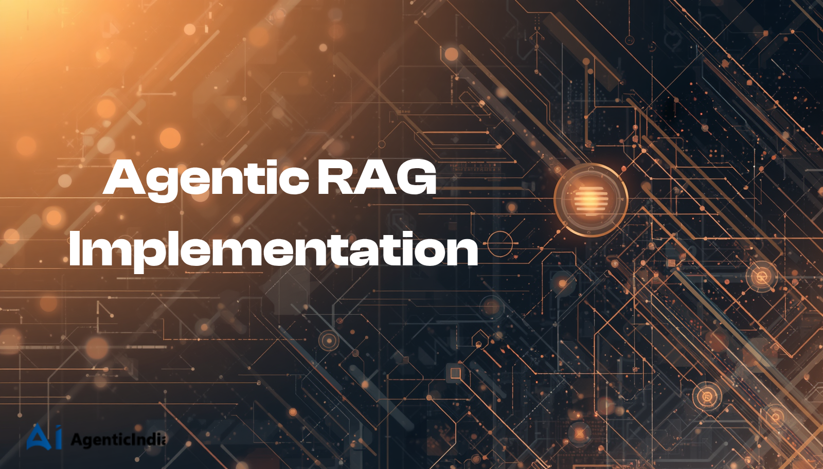 Agentic RAG Implementation: A Practical Guide to Building Enterprise-Grade AI Agents 
